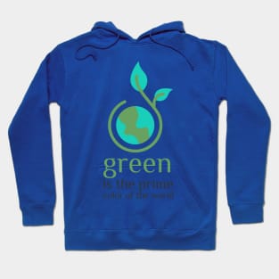 Green is the prime color of the world Hoodie